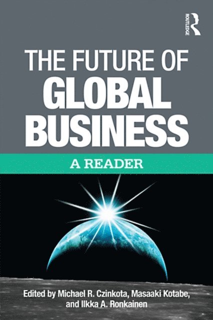 Ilkka Ronkainen, Michael Czinkota - Future of Global Business, E-bok