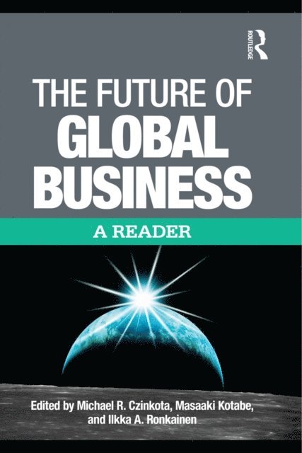 Ilkka Ronkainen, Michael Czinkota - Future of Global Business, E-bok
