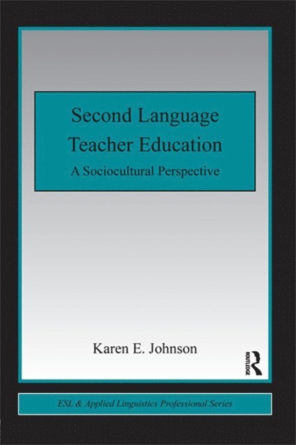 Karen E. Johnson - Second Language Teacher Education, E-bok