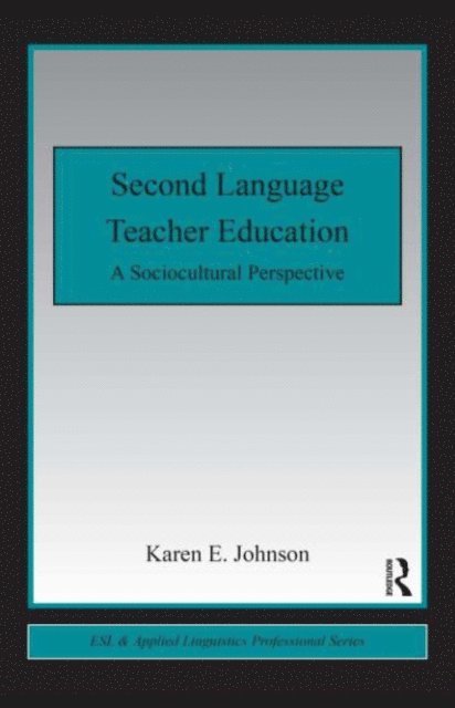 Karen E. Johnson - Second Language Teacher Education, E-bok