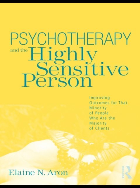 Elaine N. Aron - Psychotherapy and the Highly Sensitive Person, E-bok