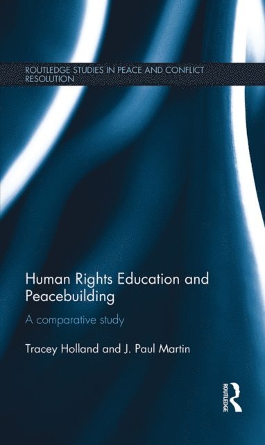 J. Paul Martin, Tracey Holland - Human Rights Education and Peacebuilding, E-bok
