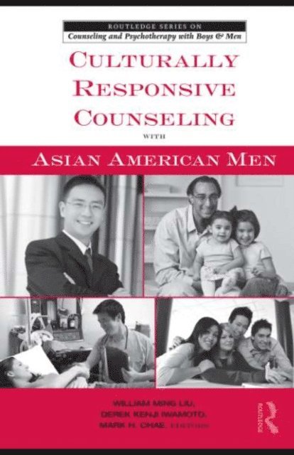 Mark H. Chae, Derek Kenji Iwamoto, William Ming Liu - Culturally Responsive Counseling with Asian American Men, E-bok