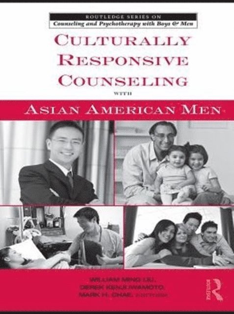 Mark H. Chae, Derek Kenji Iwamoto, William Ming Liu - Culturally Responsive Counseling with Asian American Men, E-bok