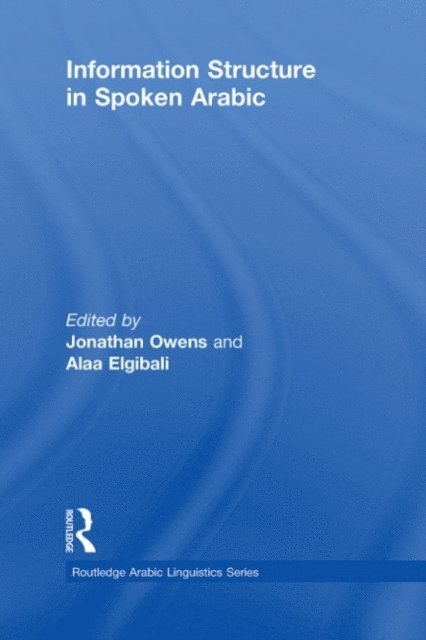 Alaa Elgibali, Jonathan Owens - Information Structure in Spoken Arabic, E-bok