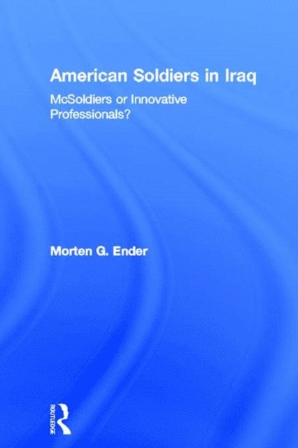 Morten G. Ender - American Soldiers in Iraq, E-bok