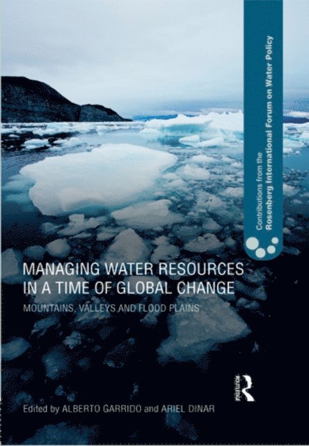 Ariel Dinar, Alberto Garrido - Managing Water Resources in a Time of Global Change, E-bok