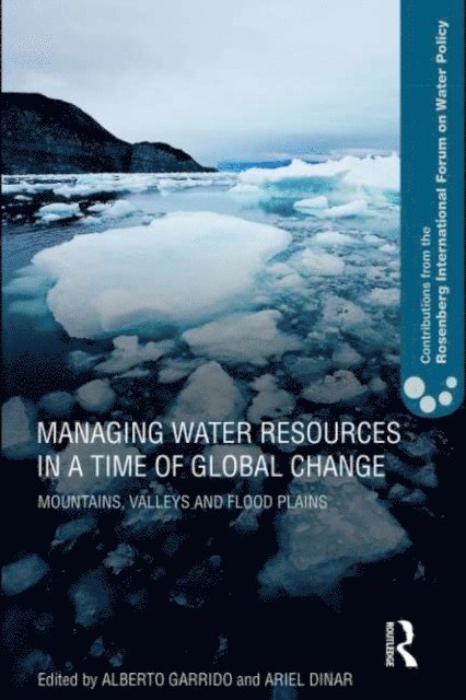 Ariel Dinar, Alberto Garrido - Managing Water Resources in a Time of Global Change, E-bok