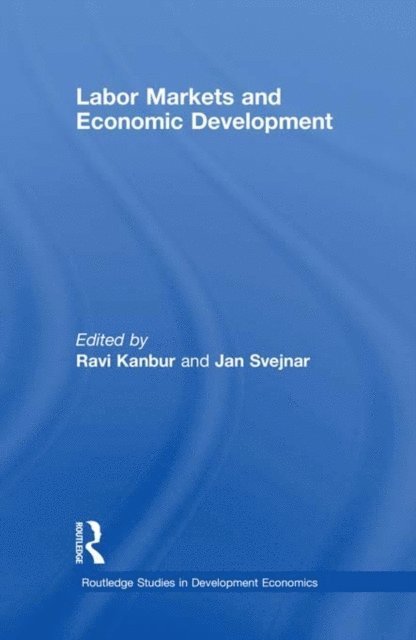 Jan Svejnar, Ravi Kanbur - Labor Markets and Economic Development, E-bok