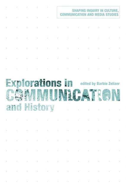 Barbie Zelizer - Explorations in Communication and History, E-bok