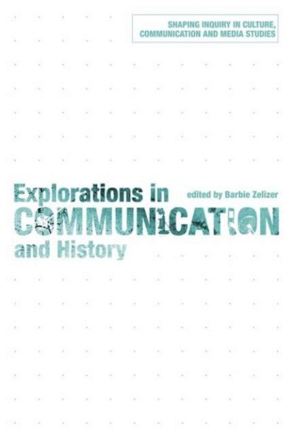 Barbie Zelizer - Explorations in Communication and History, E-bok
