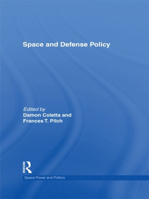 Frances T. Pilch, Damon Coletta - Space and Defense Policy, E-bok