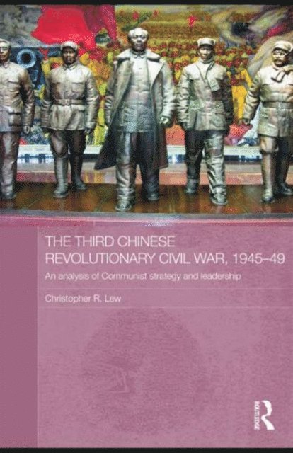 Christopher R. Lew - Third Chinese Revolutionary Civil War, 1945-49, E-bok
