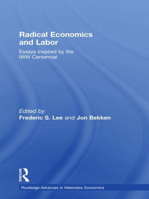 Jon Bekken, Frederic Lee - Radical Economics and Labour, E-bok