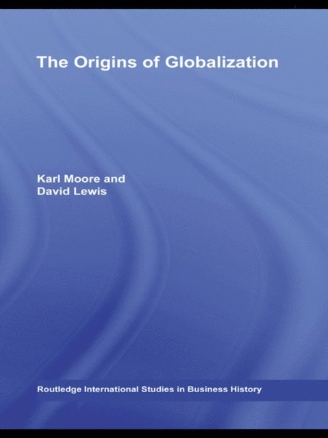 David Charles Lewis, Karl Moore - Origins of Globalization, E-bok