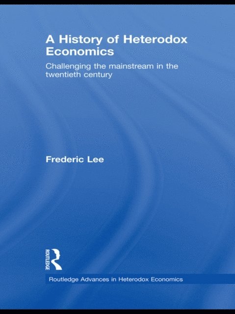 Frederic Lee - History of Heterodox Economics, E-bok