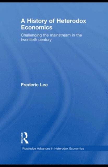Frederic Lee - History of Heterodox Economics, E-bok