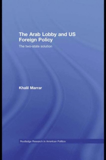 Khalil Marrar - Arab Lobby and US Foreign Policy, E-bok