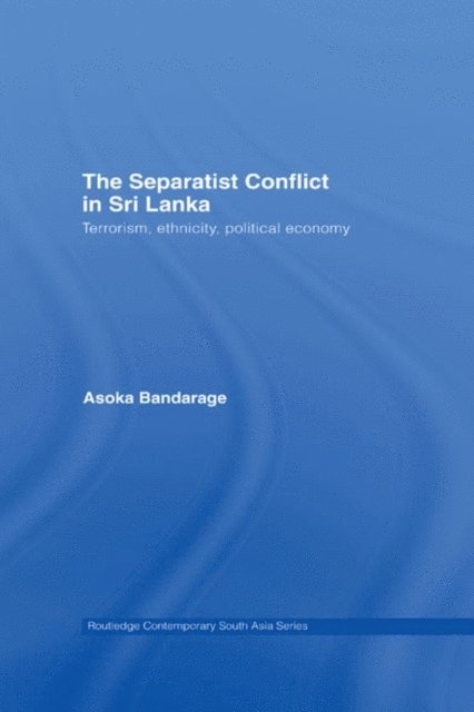 Asoka Bandarage - Separatist Conflict in Sri Lanka, E-bok