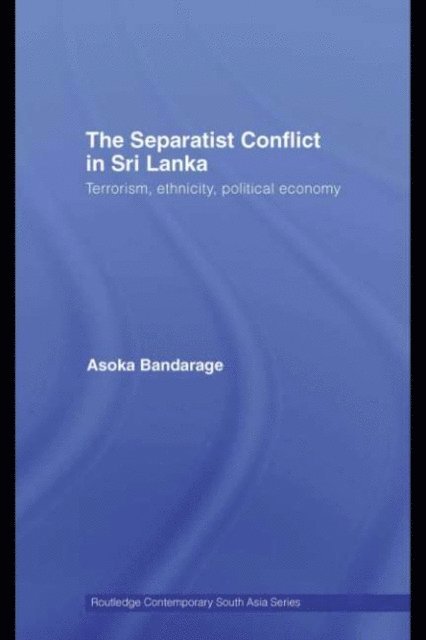 Asoka Bandarage - Separatist Conflict in Sri Lanka, E-bok