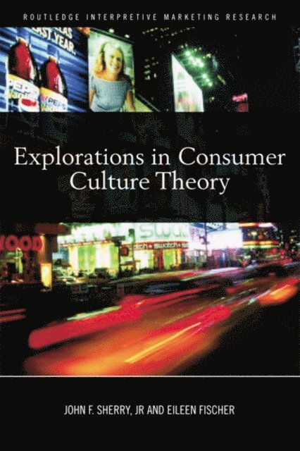 Eileen Fischer, John F. Sherry - Explorations in Consumer Culture Theory, E-bok