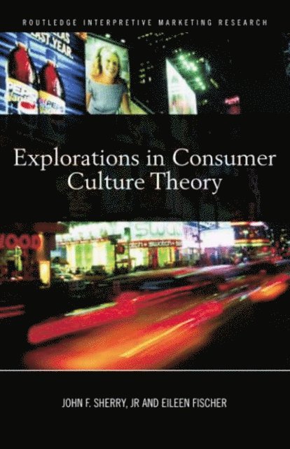Eileen Fischer, John F. Sherry - Explorations in Consumer Culture Theory, E-bok