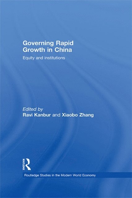Xiaobo Zhang, Ravi Kanbur - Governing Rapid Growth in China, E-bok