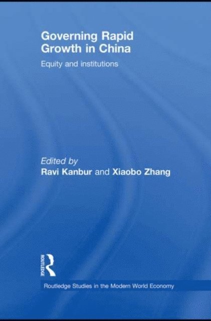 Xiaobo Zhang, Ravi Kanbur - Governing Rapid Growth in China, E-bok