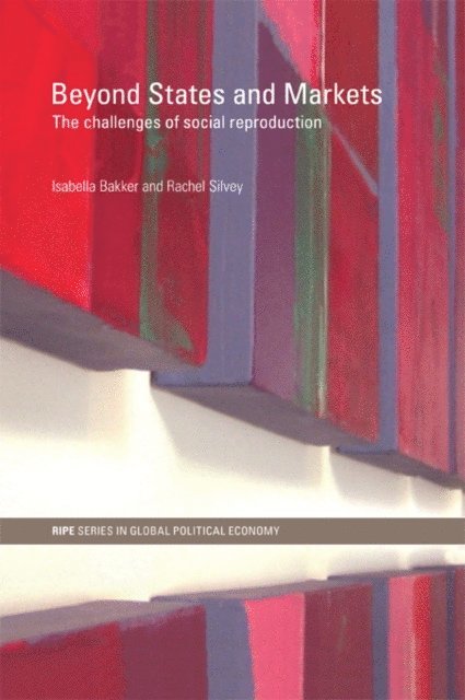 Rachel Silvey, Isabella Bakker - Beyond States and Markets, E-bok