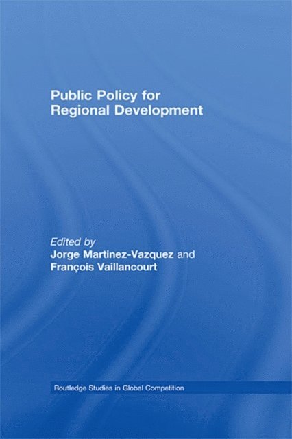 Francois Vaillancourt, Jorge Martinez-Vazquez - Public Policy for Regional Development, E-bok