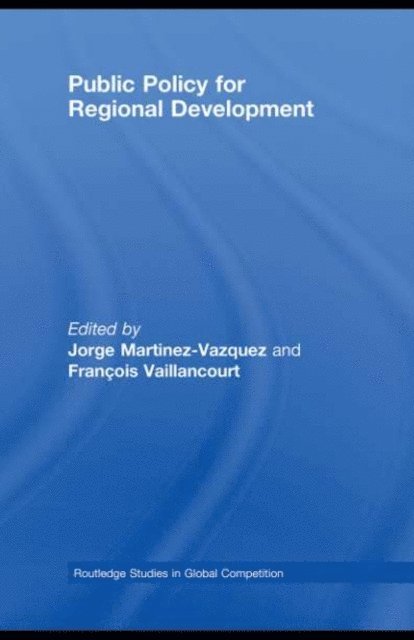 Francois Vaillancourt, Jorge Martinez-Vazquez - Public Policy for Regional Development, E-bok