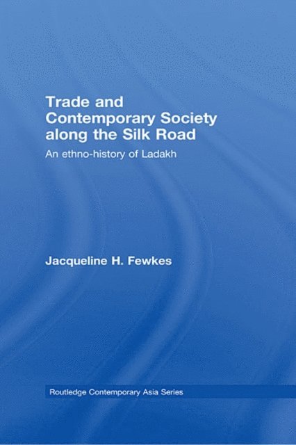 Jacqueline H. Fewkes - Trade and Contemporary Society along the Silk Road, E-bok