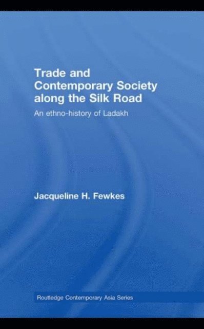 Jacqueline H. Fewkes - Trade and Contemporary Society along the Silk Road, E-bok
