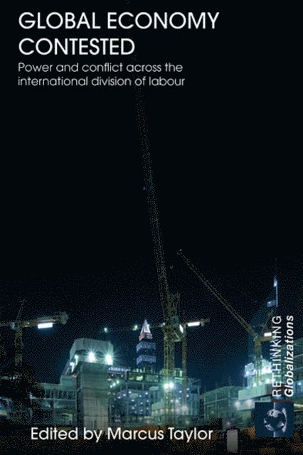 Marcus Taylor - Global Economy Contested, E-bok