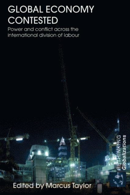 Marcus Taylor - Global Economy Contested, E-bok