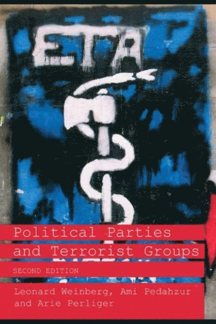 Arie Perliger, Ami Pedahzur, Leonard Weinberg - Political Parties and Terrorist Groups, E-bok