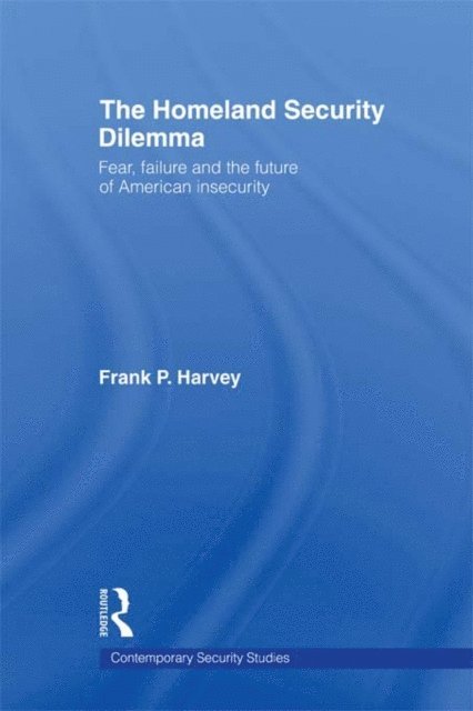 Frank P. Harvey - Homeland Security Dilemma, E-bok