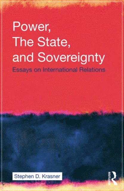 Stephen D. Krasner - Power, the State, and Sovereignty, E-bok