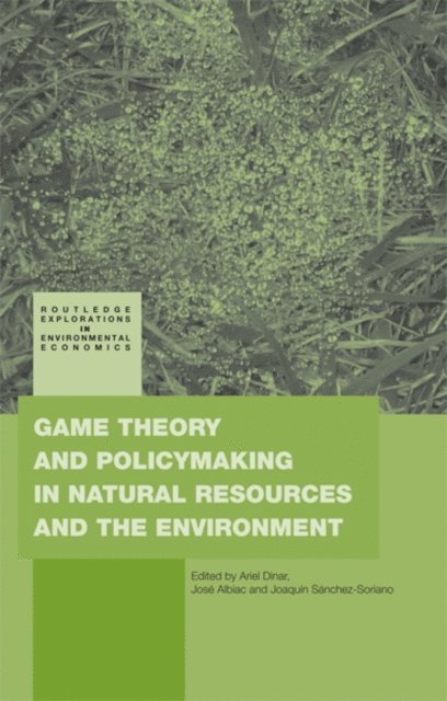 JoaquA-n SA!nchez-Soriano, JosA(c) Albiac, Ariel Dinar - Game Theory and Policy Making in Natural Resources and the Environment, E-bok