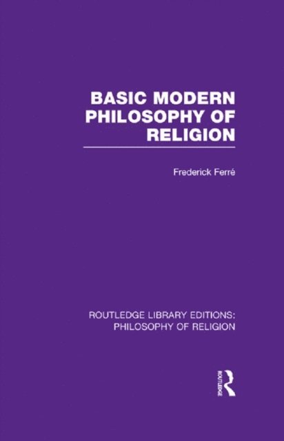 Frederick Ferre - Basic Modern Philosophy of Religion, E-bok