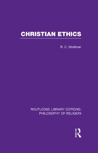 Robert Cecil Mortimer - Christian Ethics, E-bok