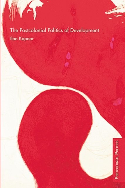 Ilan Kapoor - Postcolonial Politics of Development, E-bok