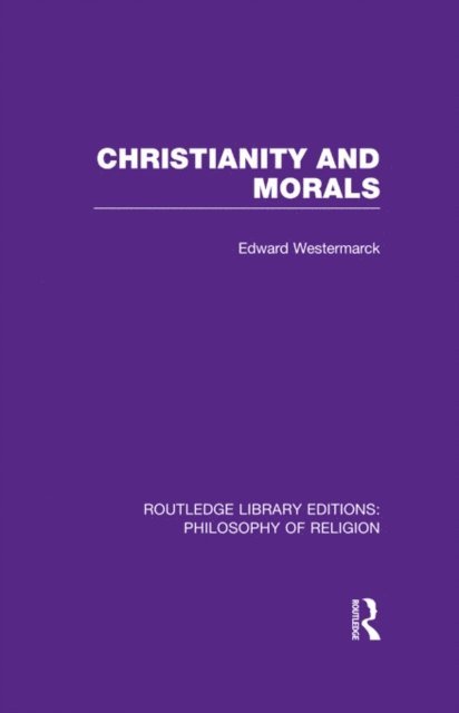 Edward Alexander Westermarck - Christianity and Morals, E-bok