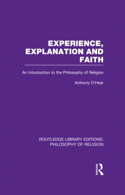 Anthony O'Hear - Experience, Explanation and Faith, E-bok