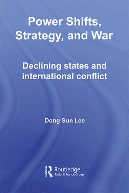 Dong Sun Lee - Power Shifts, Strategy and War, E-bok