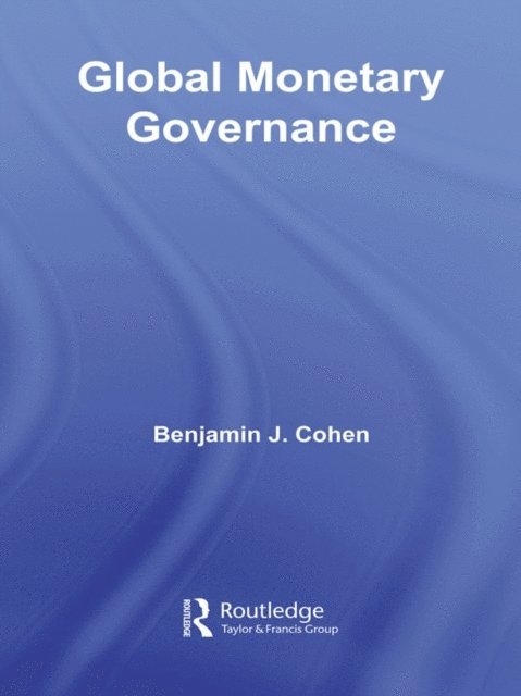Benjamin J. Cohen - Global Monetary Governance, E-bok