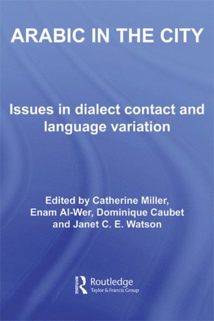 Janet C.E. Watson, Dominique Caubet, Enam Al-Wer, Catherine Miller - Arabic in the City, E-bok