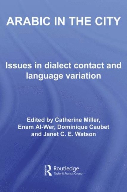 Janet C.E. Watson, Dominique Caubet, Enam Al-Wer, Catherine Miller - Arabic in the City, E-bok
