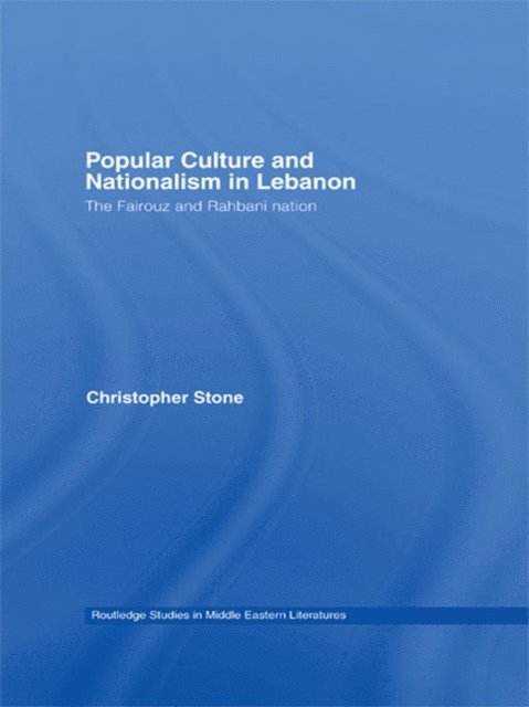 Christopher Stone - Popular Culture and Nationalism in Lebanon, E-bok