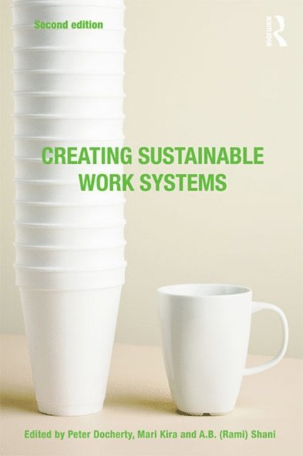 A.B. (Rami) Shani, Mari Kira, Peter Docherty - Creating Sustainable Work Systems, E-bok